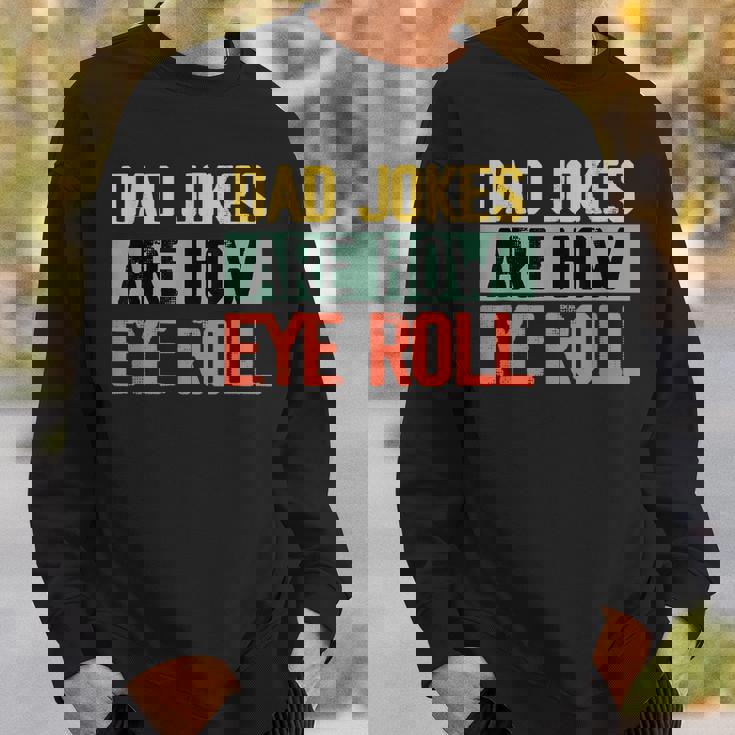 Dad Jokes Are How Eye Roll One Of Funny Dad Jokes Sweatshirt Gifts for Him