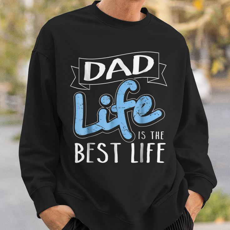 Dad Life Is The Best Life Matching Family Sweatshirt Gifts for Him
