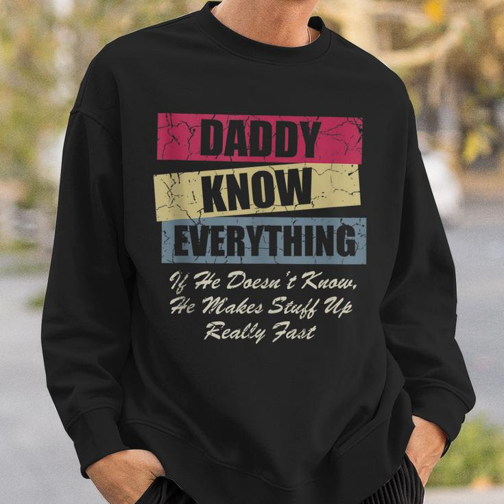 Daddy Knows Everything If He Doesnt Know Fathers Day Sweatshirt Gifts for Him