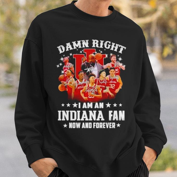 Damn Right I Am An Indiana Fan Now And Forever Indiana Hoosiers Basketball Sweatshirt Gifts for Him