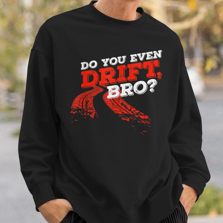 Do You Even Drift Funny Saying Bro Car Tuning Drifting Gift V2 Men Women Sweatshirt Graphic Print Unisex Gifts for Him