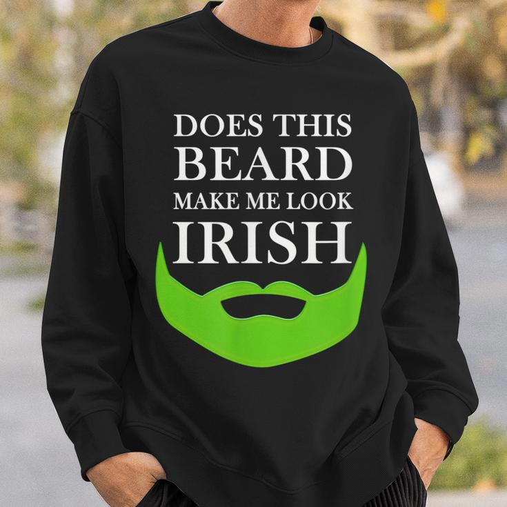 Does This Beard Make Me Look Irish Funny St Pattys Sweatshirt Gifts for Him