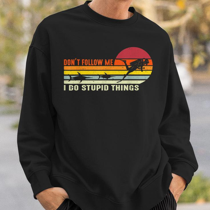 Dont Follow Me I Do Stupid Things Scuba Diving Funny Sweatshirt Gifts for Him