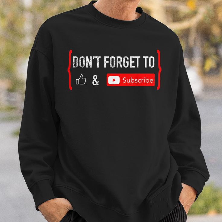 Dont Forget To Like And Subscribe Video Content Creator Sweatshirt Gifts for Him