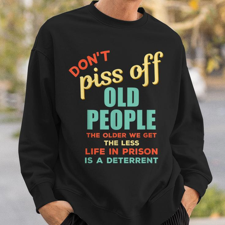 Dont Piss Off Old People Funny Rude Gag Sweatshirt Gifts for Him