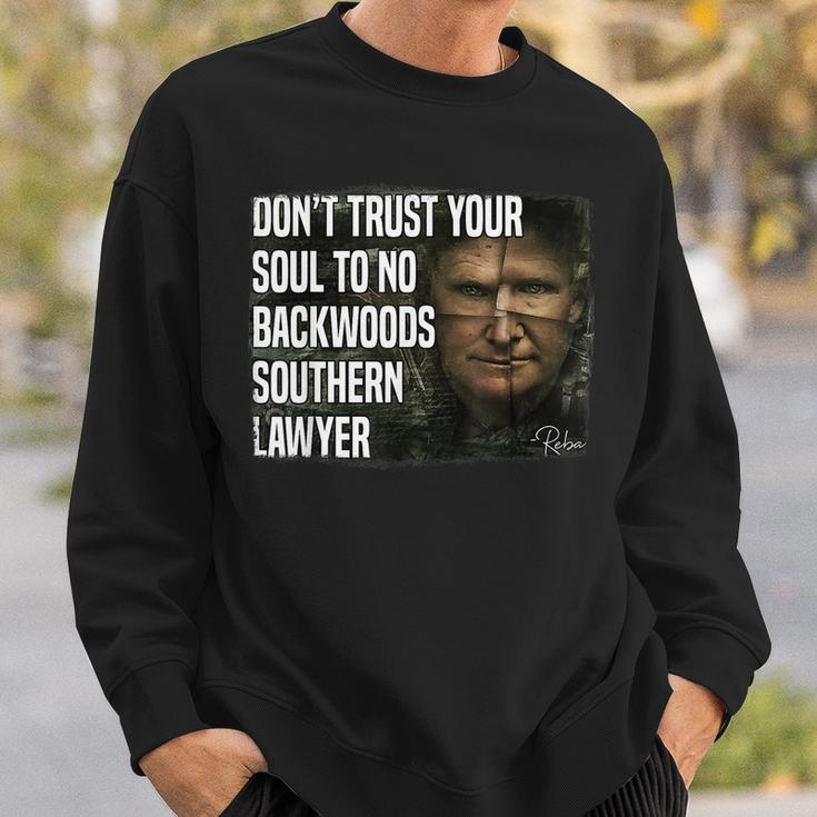 Dont Trust Your Soul To No Backwoods Southern Lawyer -Reba Sweatshirt Gifts for Him