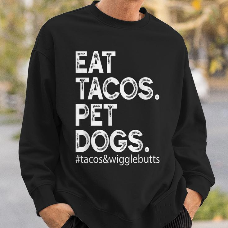Eat Tacos Pet Dogs Tacos And Wigglebutts Sweatshirt Gifts for Him