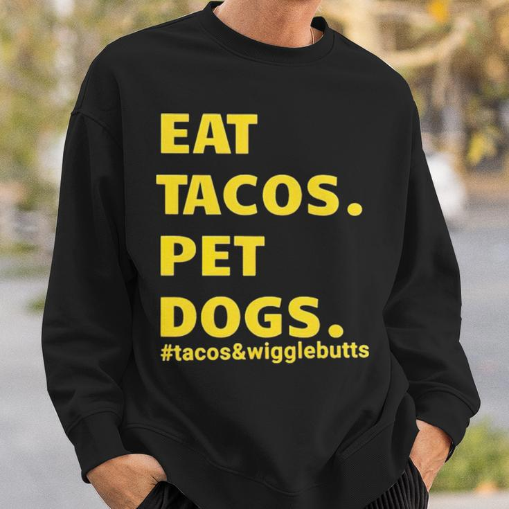 Eat Tacos Pet Dogs Tacos And WigglebuttsSweatshirt Gifts for Him