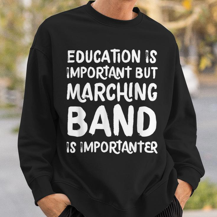 Education Is Important But Marching Band Is Importanter Sweatshirt Gifts for Him