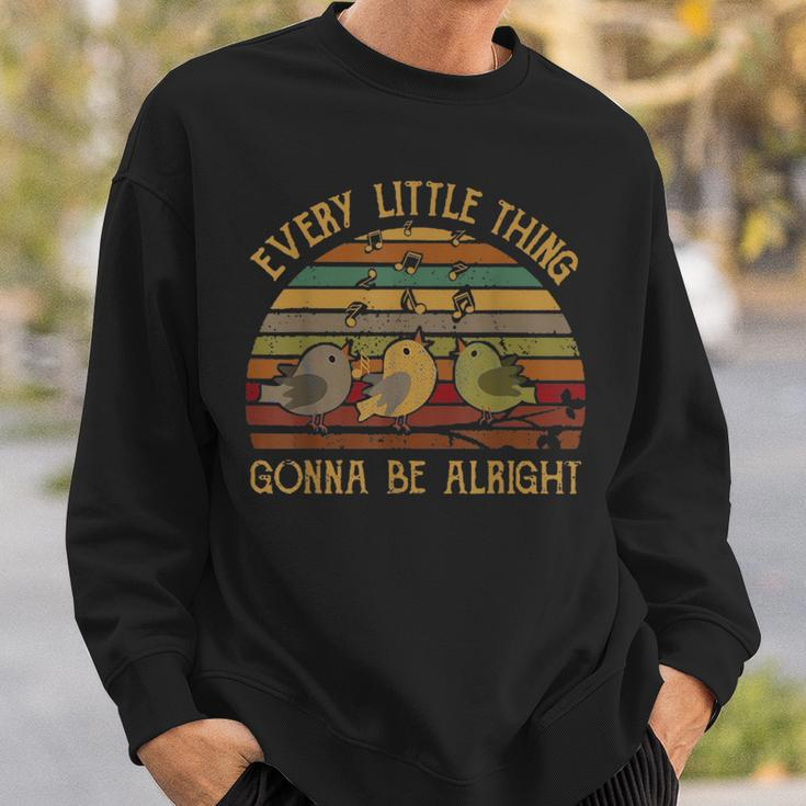 Every Little Thing Is Gonna Be Alright Birds Singing Vintage Sweatshirt Gifts for Him