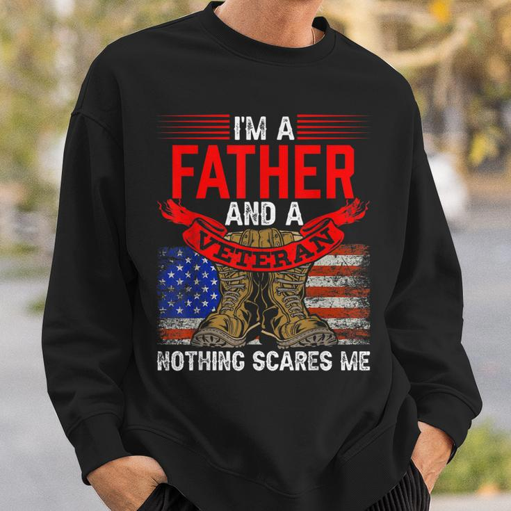 Father And Veteran Nothing Scares Me Relatives Veterans Dad Sweatshirt Gifts for Him