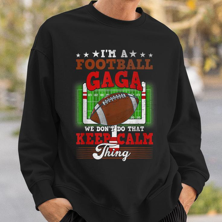 Football Gaga Dont Do That Keep Calm Thing Sweatshirt Gifts for Him