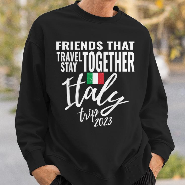 Friends That Travel Together Italy Girls Trip 2023 Group Sweatshirt Gifts for Him
