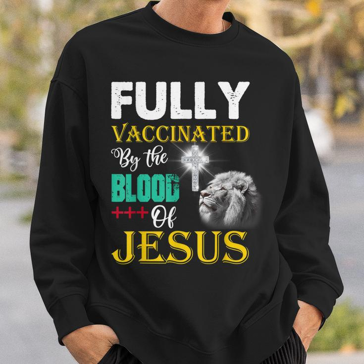 Fully Vaccinated By The Blood Of Jesus Christian Lion God Sweatshirt Gifts for Him
