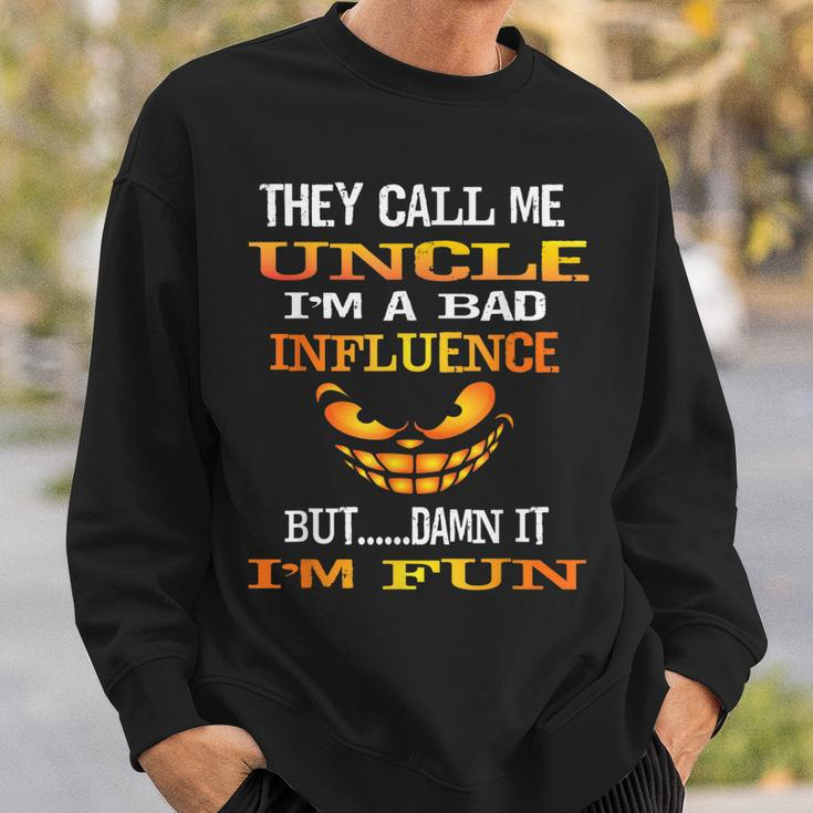 Fun They Call Me Uncle Im A Bad Influence But Im Fun Gift Sweatshirt Gifts for Him