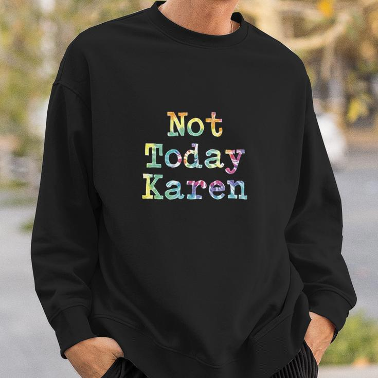 Funny Co Worker Gift Not Today Karen Annoying Meme Men Women Sweatshirt Graphic Print Unisex Gifts for Him