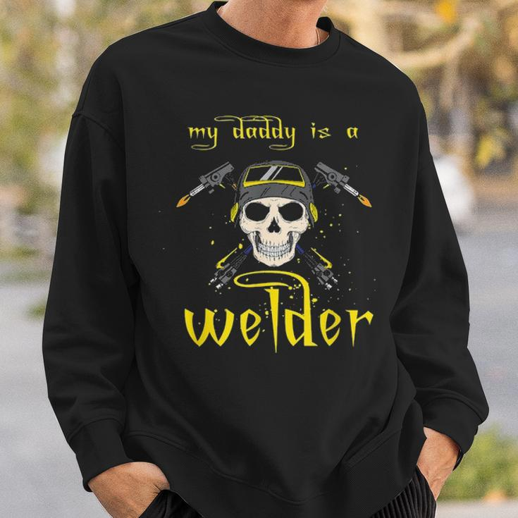 Funny Fathers Day My Daddy Is A Welder Gifts For Welder Dad Sweatshirt Gifts for Him