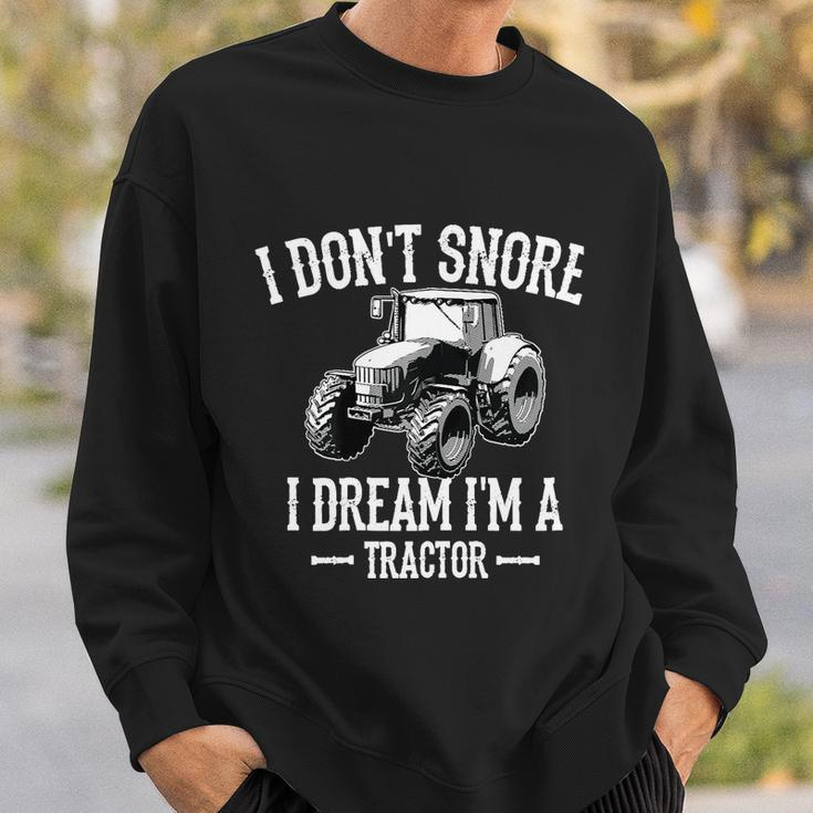 Funny I Dont Snore I Dream Im A Tractor Gift For Dad Sweatshirt Gifts for Him