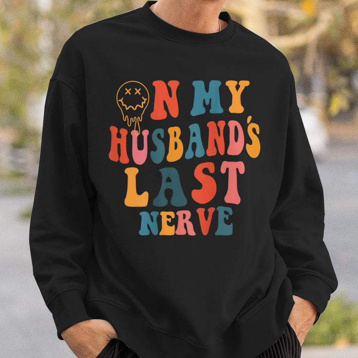 Funny On My Husbands Last Nerve Groovy On Back Sweatshirt Gifts for Him