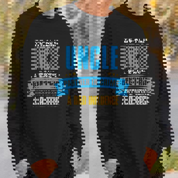Funny Uncle Bad InfluenceLove Your Uncle Sweatshirt Gifts for Him