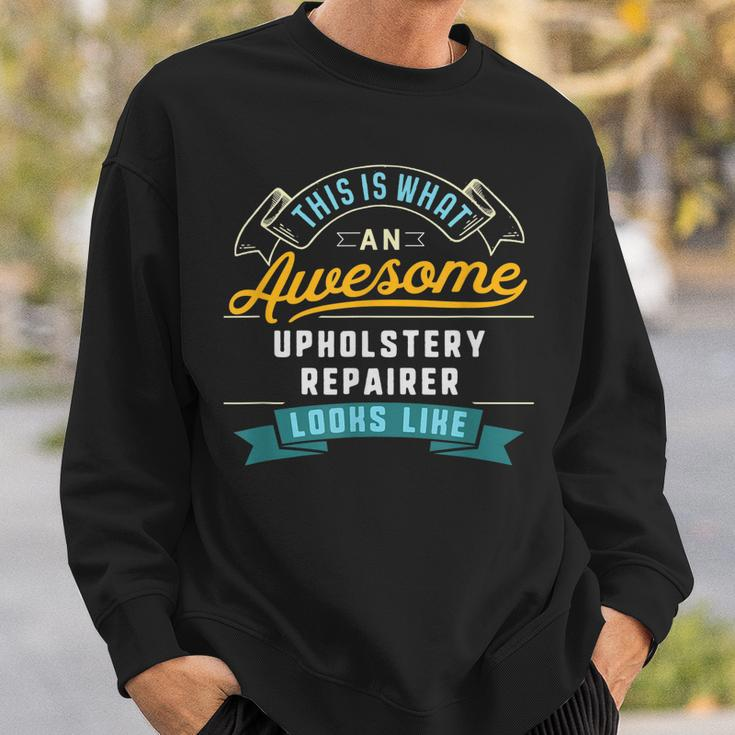 Funny Upholstery Repairer Awesome Job Occupation Men Women Sweatshirt Graphic Print Unisex Gifts for Him