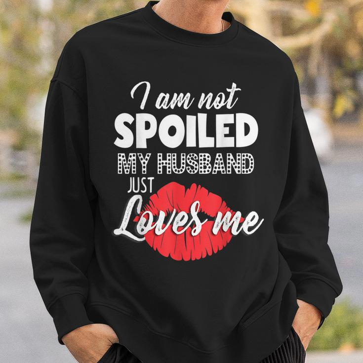 Funny Wife Im Not Spoiled My Husband Just Loves Me Men Women Sweatshirt Graphic Print Unisex Gifts for Him