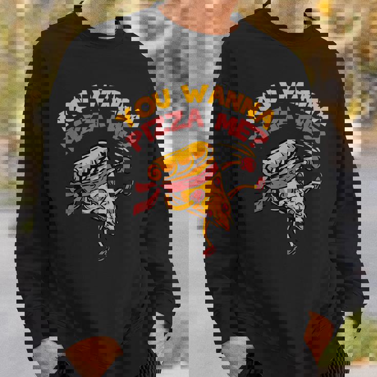 Funny You Wanna Pizza Me Foods Lovers Sweatshirt Gifts for Him