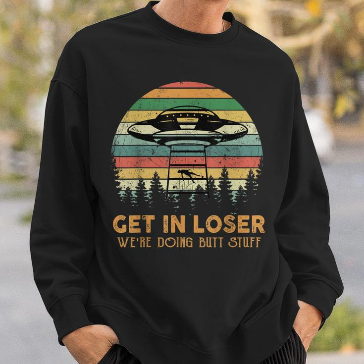 Get In Loser Were Doing Butt Stuff Alien Abduction Vintage Sweatshirt Gifts for Him