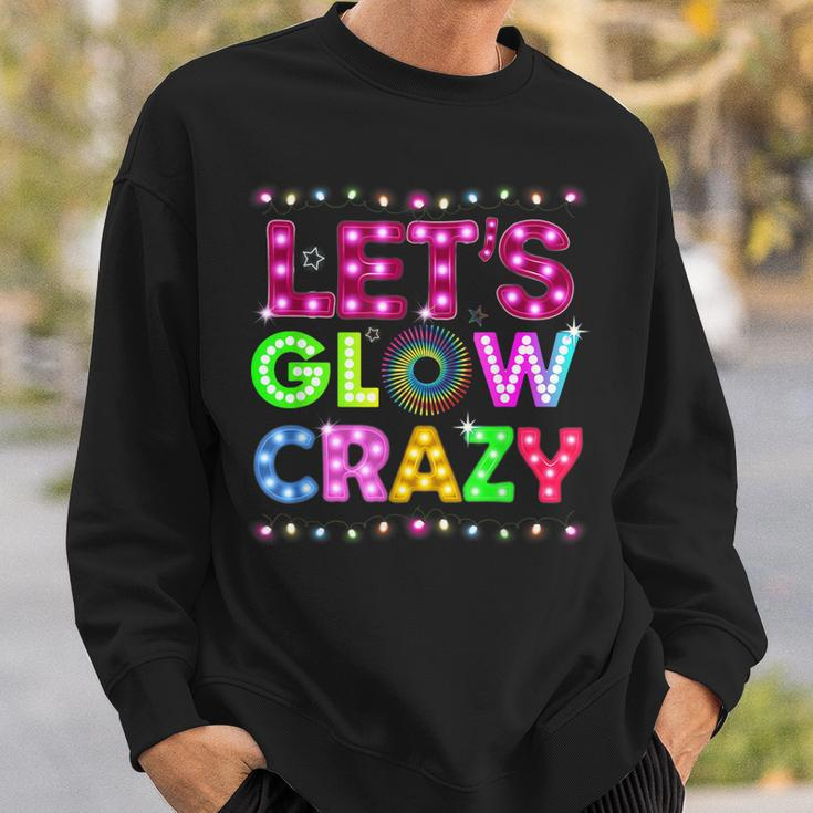 Glow Party Funny Lets Glow Crazy Sweatshirt Gifts for Him