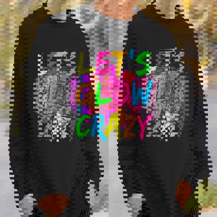 Glow Party Lets Glow Crazy Neon Retro 80S 90S Group Squad Sweatshirt Gifts for Him
