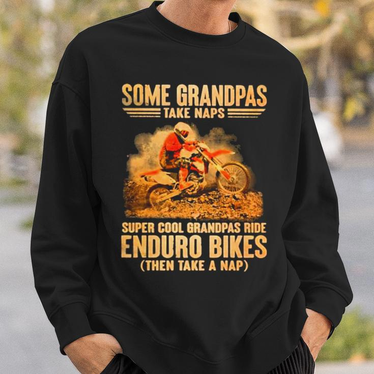 Grandpas Take Naps Dga 127 Super Cool Grandpas Ride Enduro Bike Then Take A Nap Sweatshirt Gifts for Him