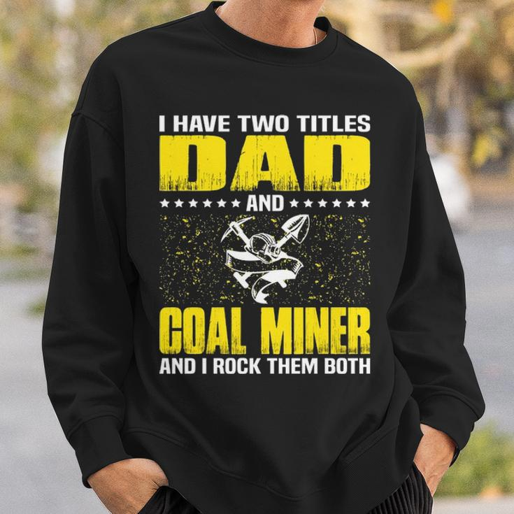 Great Coal Miner Dad Funny Miners Cool Gift For Fathers Day Sweatshirt Gifts for Him