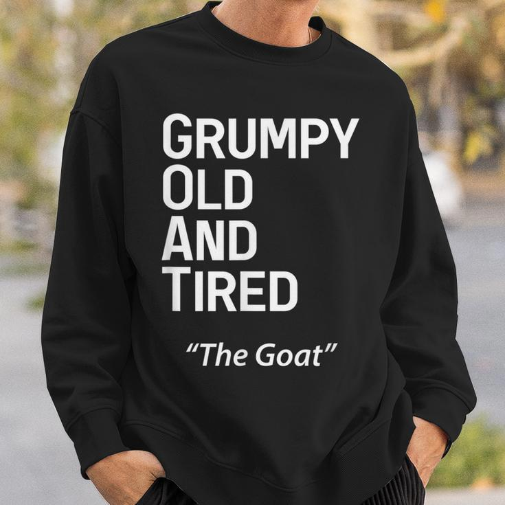 Grump Old And Tired Goat Funny Middle Aged Men Sweatshirt Gifts for Him