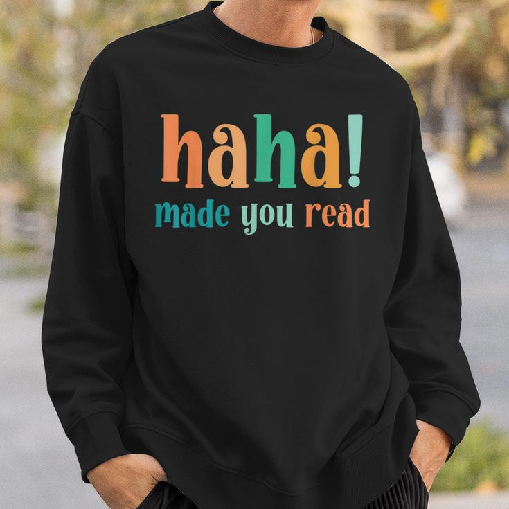 Haha Made You Read Funny Reader Happy April Fools Day 2023 Sweatshirt Gifts for Him