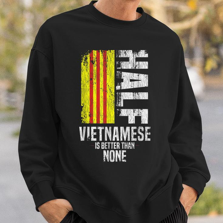 Half Vietnamese Is Better Than None Funny Vietnamese Flag Men Women Sweatshirt Graphic Print Unisex Gifts for Him
