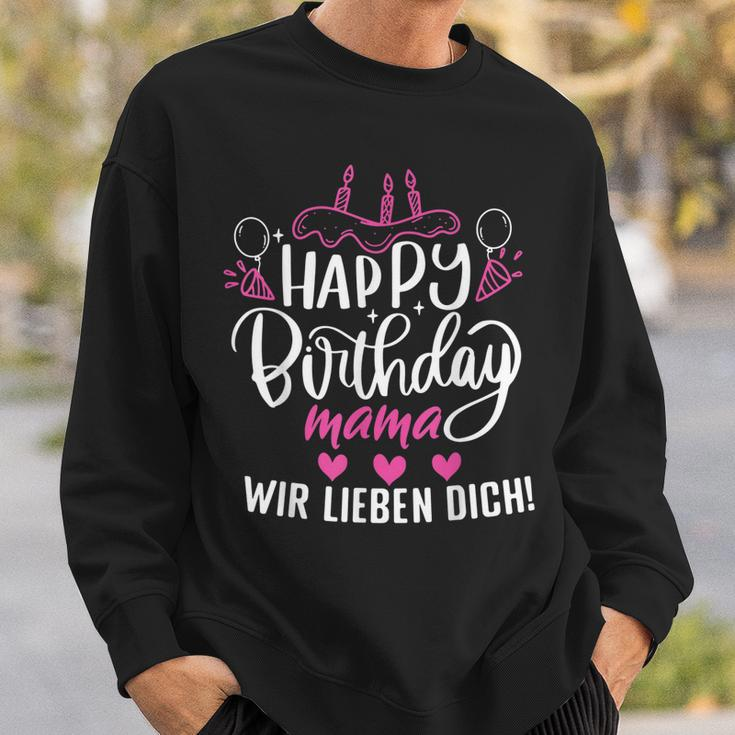Happy Birthday Mama Wir Lieben Dich Mamas Geburtstags Sweatshirt Geschenke für Ihn