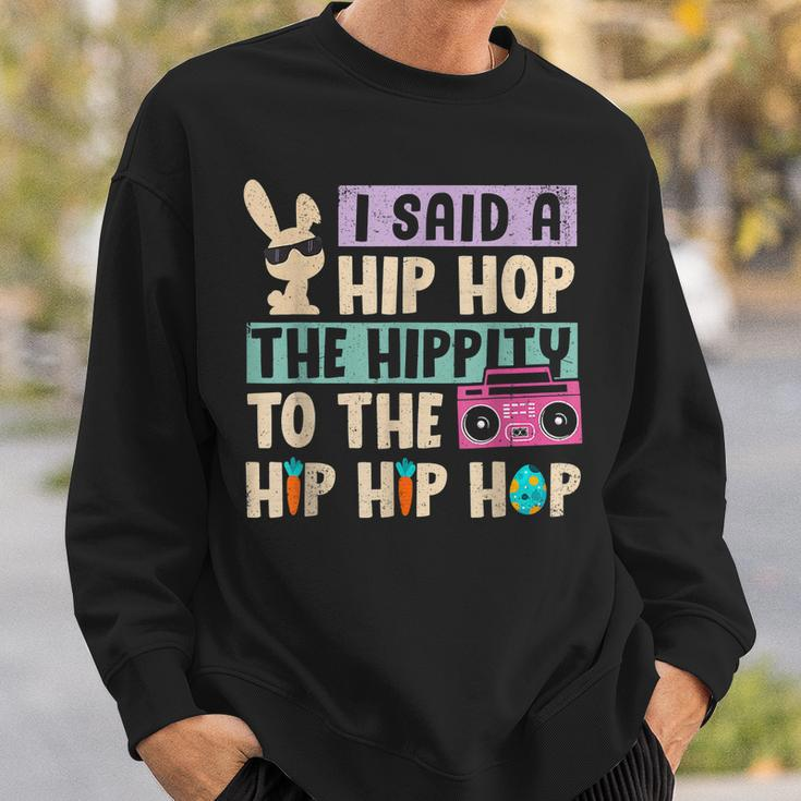 Happy Easter I Said A Hip Hop The Hippity To The Hip Hip Hop Sweatshirt Gifts for Him