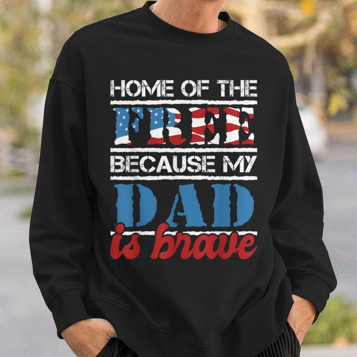 Home Of The Free Because My Dad Is Brave - Us Army Veteran Sweatshirt Gifts for Him