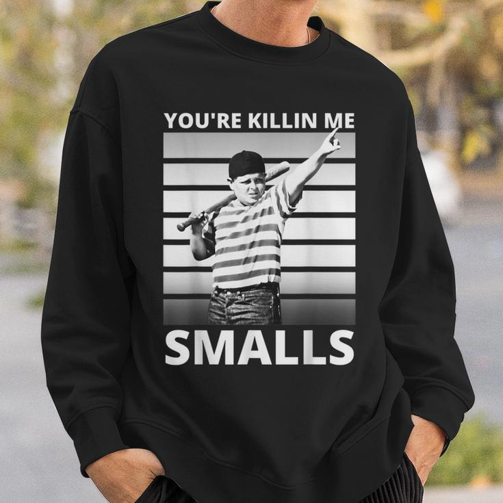 Humor Dad Saying Youre Killing Me Smalls Sweatshirt Gifts for Him