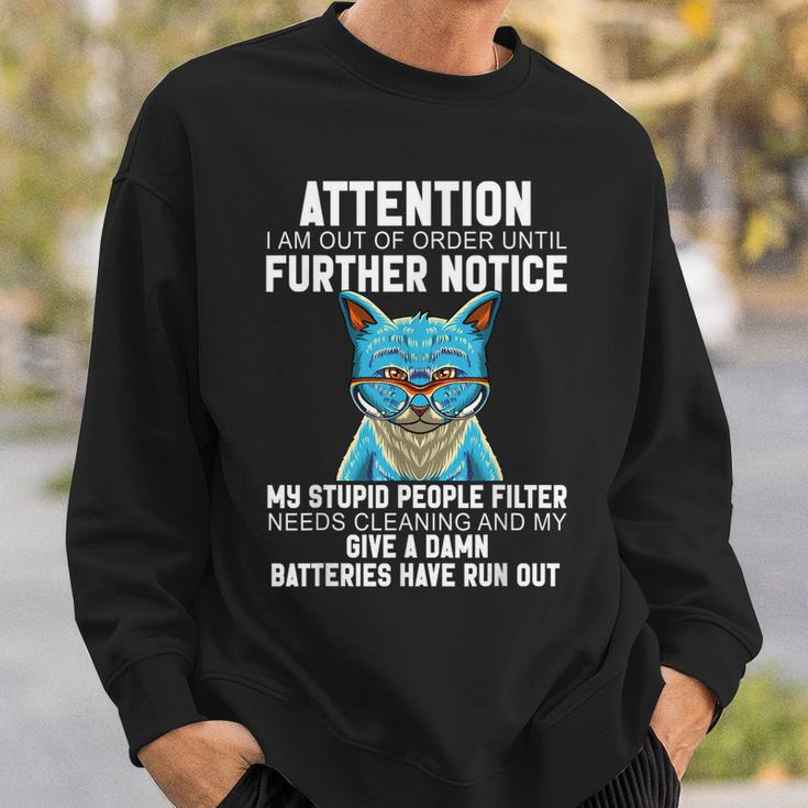 I Am Out Of Order Until Further Notice My Stupid People Cat Sweatshirt Gifts for Him