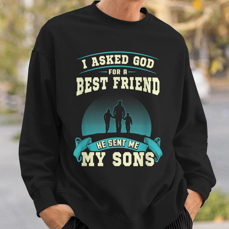 I Asked God For A Best Friend He Sent Me My Sons Men Women Sweatshirt Graphic Print Unisex Gifts for Him