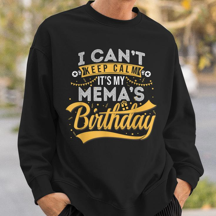 I Cant Keep Calm Its My Memas Birthday Happy Sweatshirt Gifts for Him