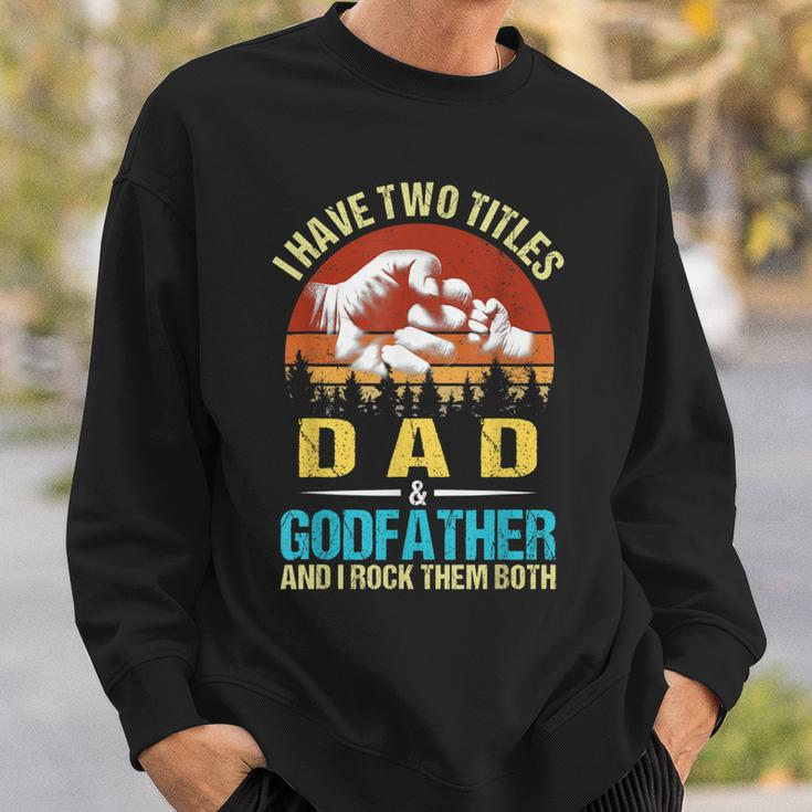 I Have Two Titles Dad And Godfather Funny Family Fathers Day Sweatshirt Gifts for Him