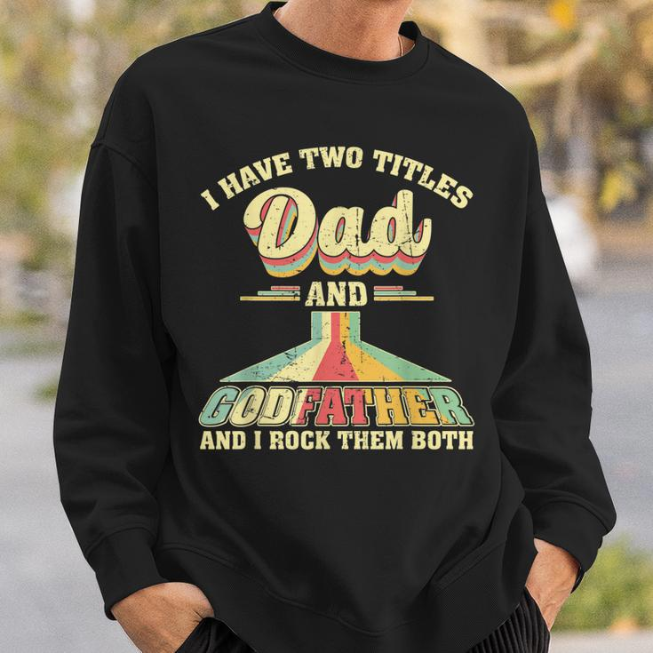 I Have Two Titles Dad And Godfather Men Retro Godfather V2 Sweatshirt Gifts for Him