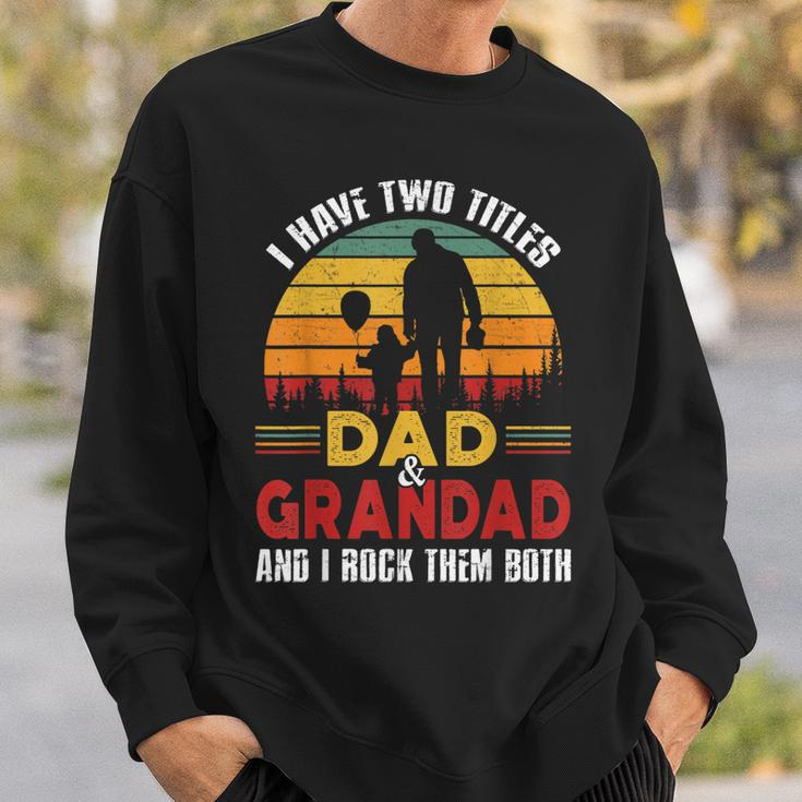 I Have Two Titles Dad And Grandad Funny Fathers Day Sweatshirt Gifts for Him