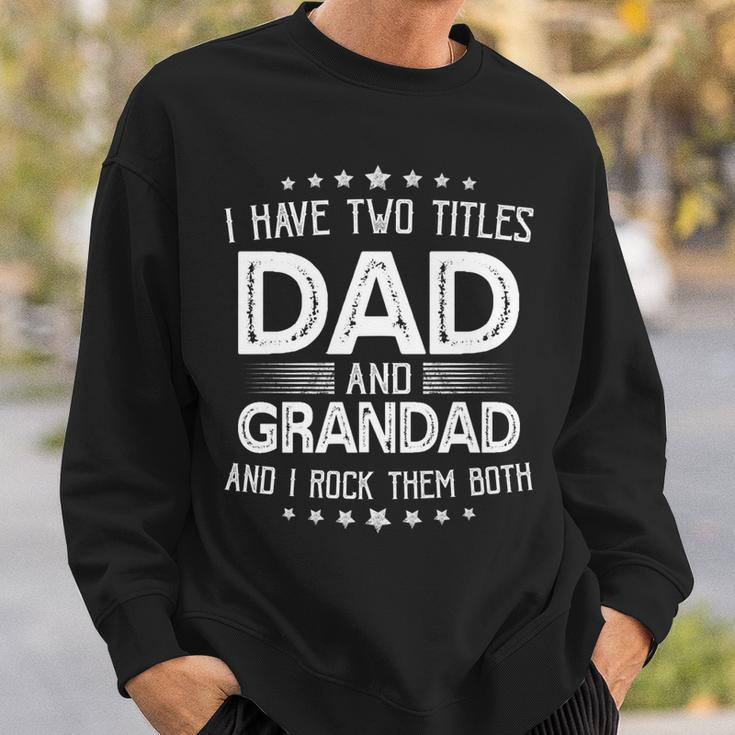 I Have Two Titles Dad And Grandad Funny Gifts Fathers Day Sweatshirt Gifts for Him