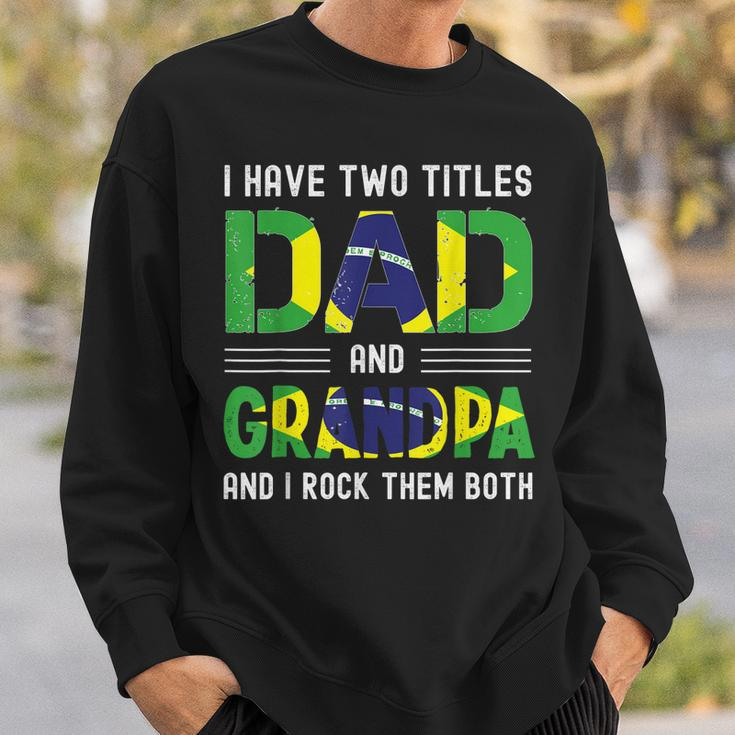 I Have Two Titles Dad And Grandpa Men Brazilian Fathers Day Sweatshirt Gifts for Him