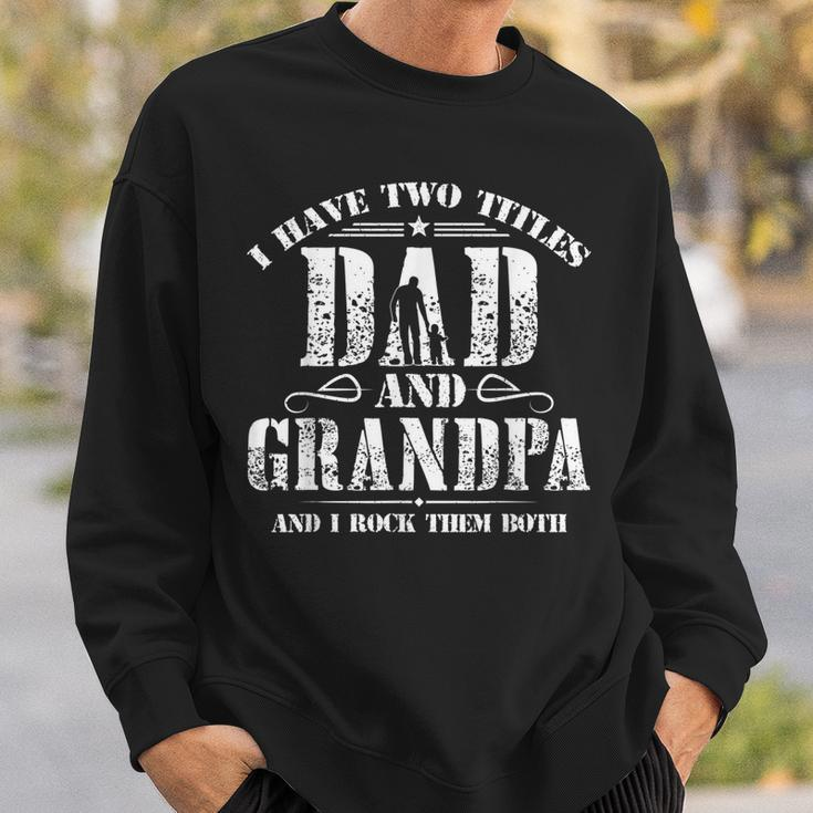 I Have Two Titles Dad And Grandpa Men Retro Decor Grandpa V2 Sweatshirt Gifts for Him