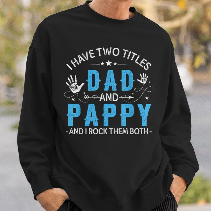 I Have Two Titles Dad And Pappy Men Retro Decor Grandpa V4 Sweatshirt Gifts for Him