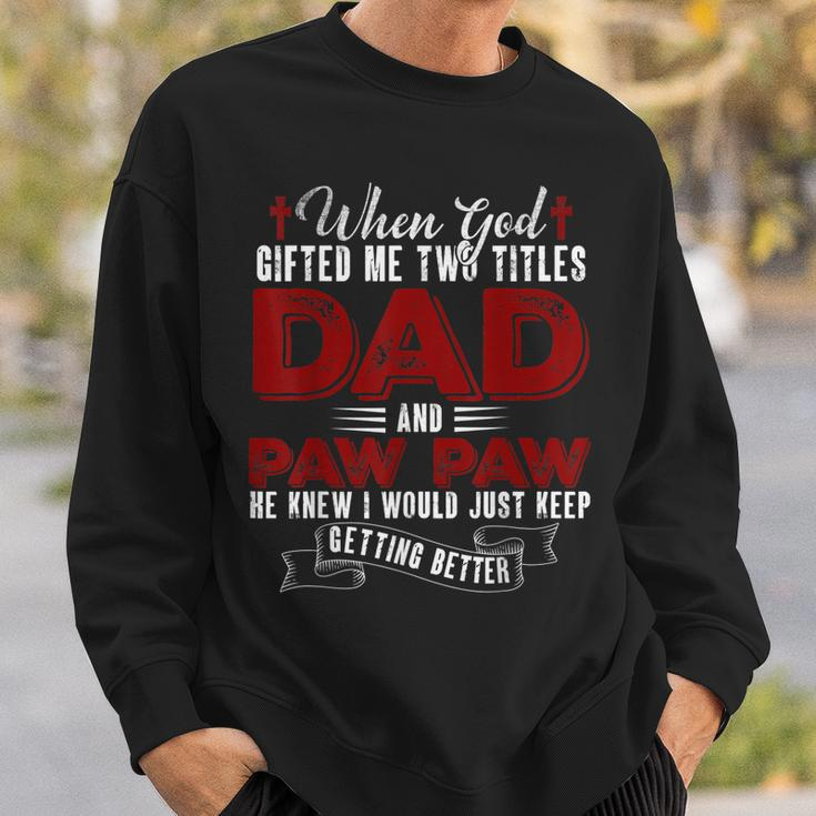 I Have Two Titles Dad And Pawpaw Funny Fathers Day V4 Sweatshirt Gifts for Him